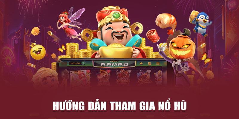 Hướng dẫn tham gia nổ hũ