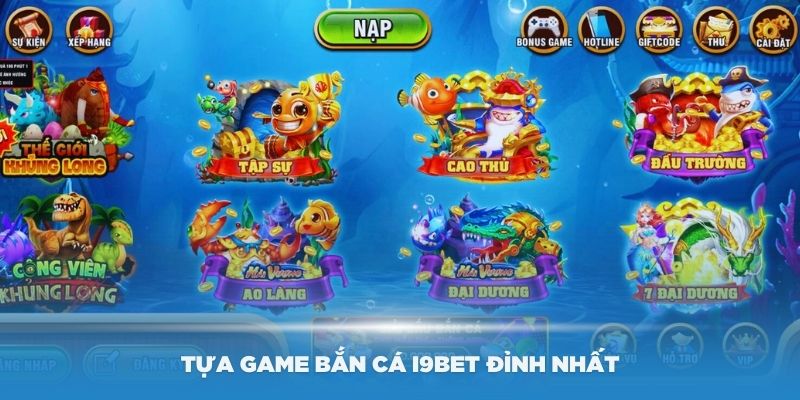 Tham gia những tựa game bắn cá i9Bet đỉnh nhất tại nhà cái