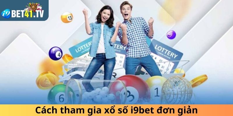 Cách tham gia  xổ số i9bet đơn giản