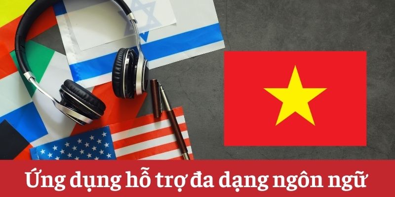 Ứng dụng hỗ trợ đa dạng ngôn ngữ để phục vụ người chơi trên toàn thế giới