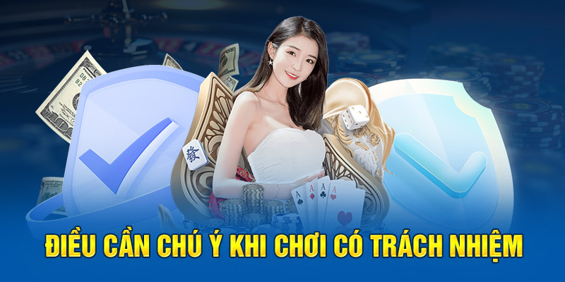 Điều cần chú ý khi chơi có trách nhiệm