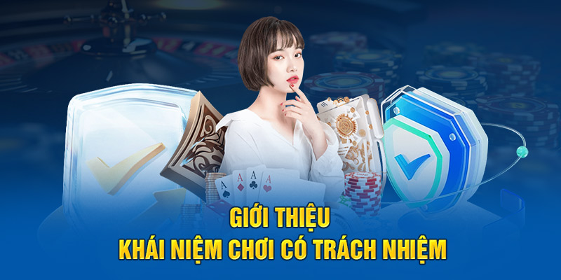 Giới thiệu khái niệm chơi có trách nhiệm