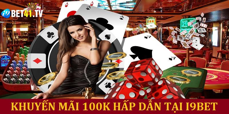 Giới thiệu khuyến mãi 100k cùng nhà cái i9bet