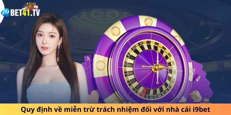 Quy định về miễn trừ trách nhiệm đối với nhà cái i9bet