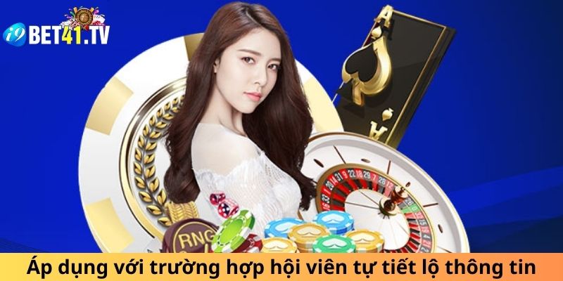 Miễn trừ trách nhiệm i9bet áp dụng với trường hợp hội viên tự tiết lộ thông tin