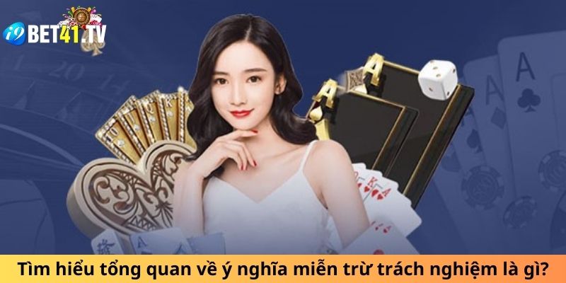 Tìm hiểu tổng quan về ý nghĩa miễn trừ trách nghiệm là gì?