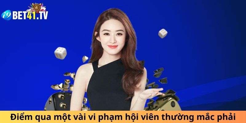 Điểm qua một vài vi phạm hội viên thường mắc phải