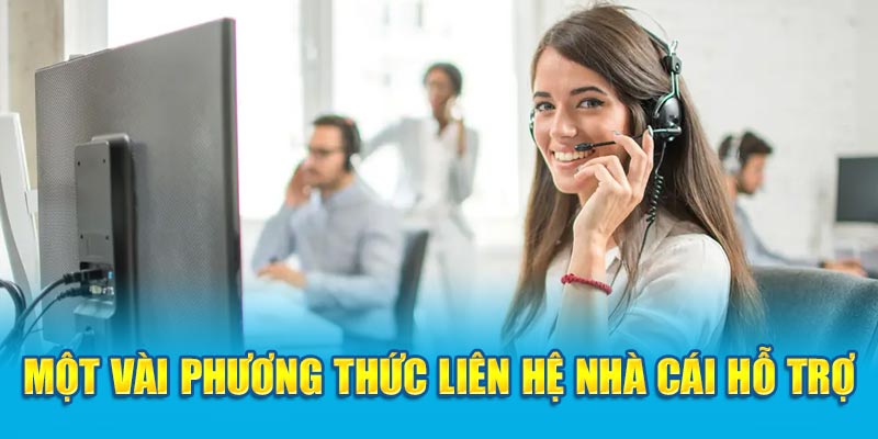 Một vài phương thức liên hệ i9bet nhà cái hỗ trợ