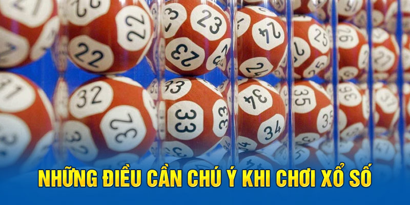 Những điều cần chú ý khi chơi xổ số