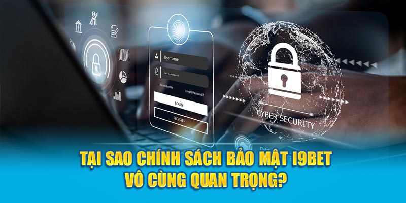 Tại sao chính sách bảo mật I9bet vô cùng quan trọng?