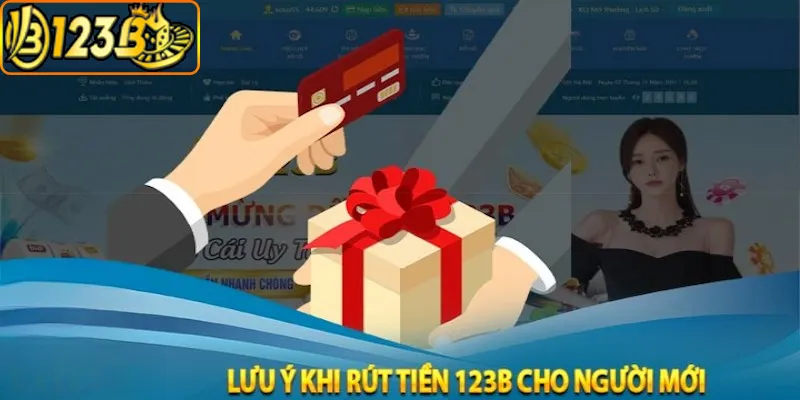 Các lưu ý để rút tiền 123b thuận lợi trong thời gian ngắn